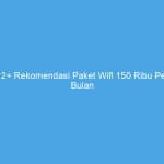 12+ Rekomendasi Paket Wifi 150 Ribu Per Bulan