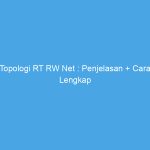 Topologi RT RW Net : Penjelasan + Cara Lengkap
