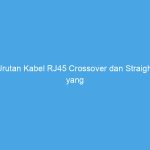 Urutan Kabel RJ45 Crossover dan Straight yang Benar