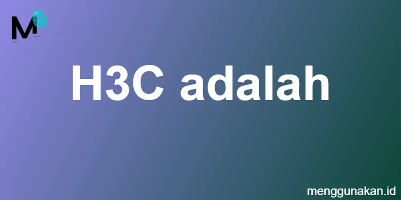 H3C adalah