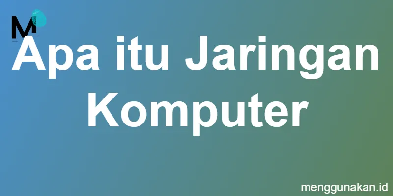 Apa itu Jaringan Komputer