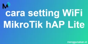 cara setting WiFi MikroTik hAP Lite