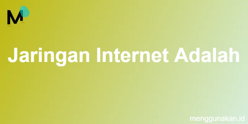 Jaringan Internet Adalah