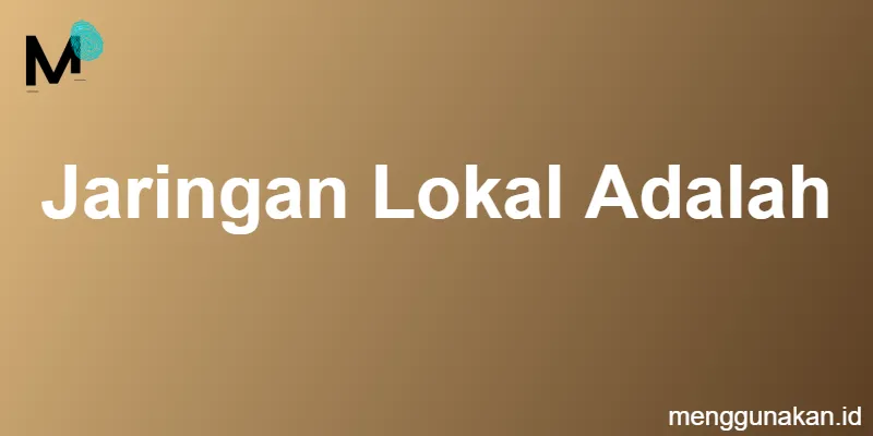 Jaringan Lokal Adalah