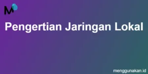 Pengertian Jaringan Lokal