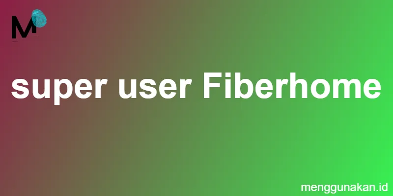 super user Fiberhome