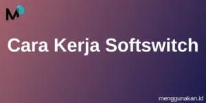 Cara Kerja Softswitch