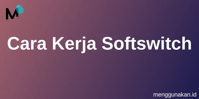 Cara Kerja Softswitch