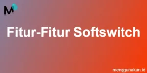 fitur-fitur softswitch