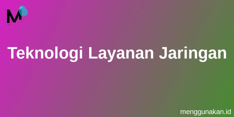 Teknologi Layanan Jaringan