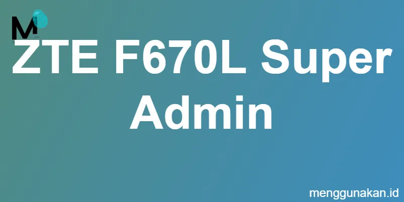 ZTE F670L Super Admin
