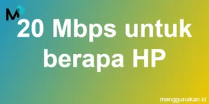20 Mbps untuk berapa HP