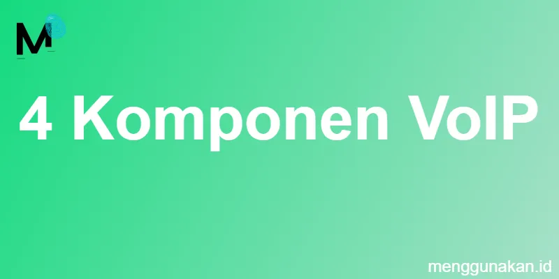 4 komponen VoIP