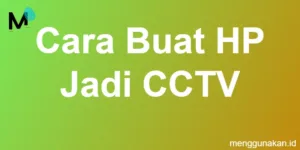 cara buat HP jadi CCTV