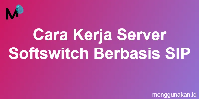 cara kerja server softswitch berbasis SIP