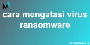 cara mengatasi virus ransomware