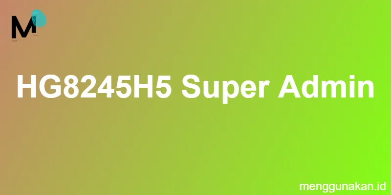HG8245H5 super admin