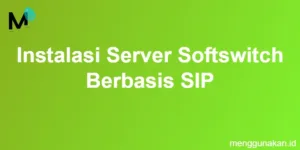 Instalasi Server Softswitch Berbasis SIP