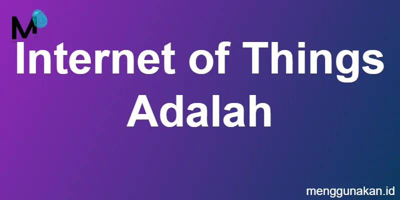 Internet of Things adalah