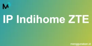 IP Indihome ZTE