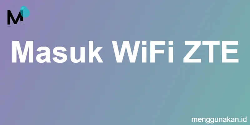 masuk WiFi ZTE