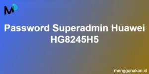 password superadmin Huawei HG8245H5
