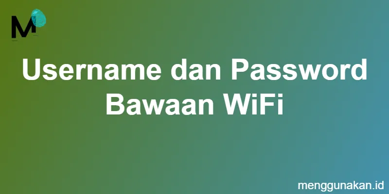 username dan password bawaan WiFi