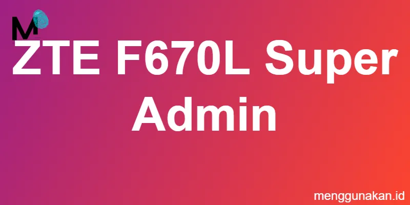 ZTE F670L Super Admin