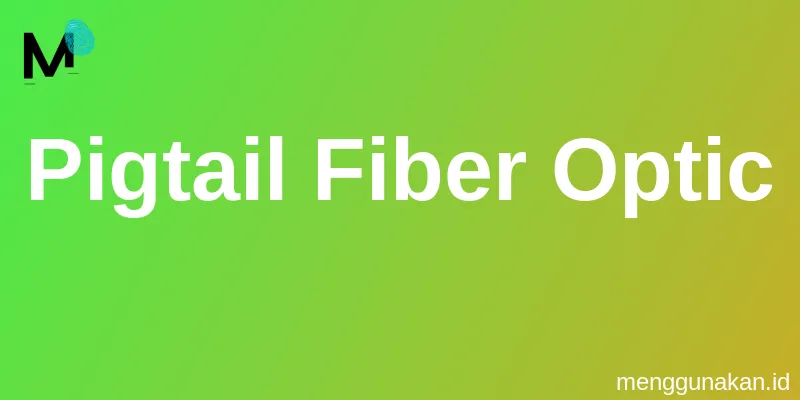 Pigtail Fiber Optic