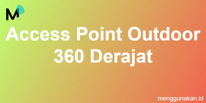 Access Point Outdoor 360 Derajat