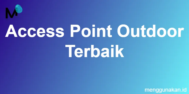 Access Point Outdoor Terbaik