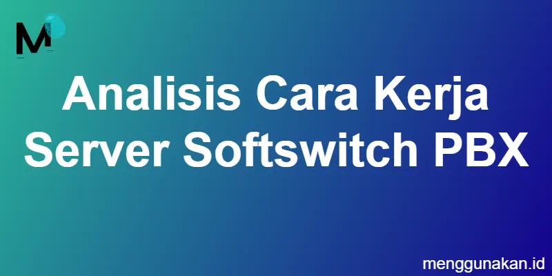 Analisis Cara Kerja Server Softswitch PBX