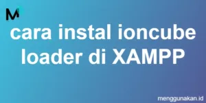 cara instal ioncube loader di XAMPP