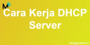 Cara Kerja DHCP Server