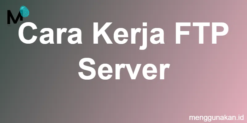 Cara Kerja FTP Server