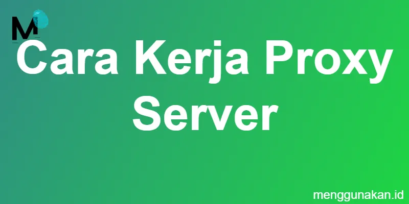 Cara Kerja Proxy Server