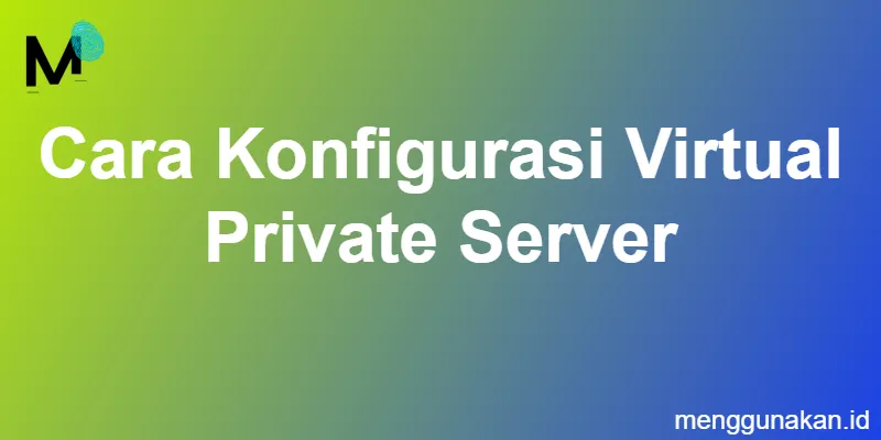 Cara Konfigurasi Virtual Private Server