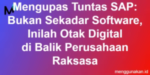 Mengupas Tuntas SAP: Bukan Sekadar Software, Inilah Otak Digital di Balik Perusahaan Raksasa
